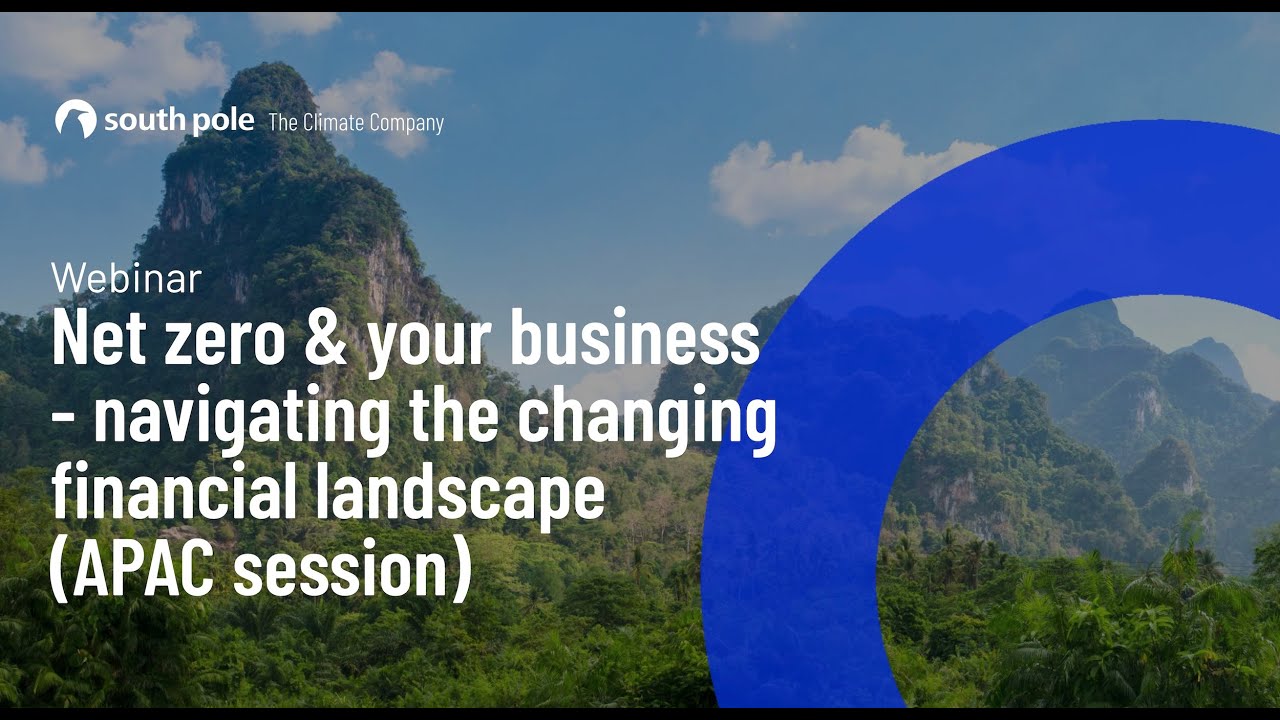 Net zero & your business - navigating the changing financial landscape (APAC Session)