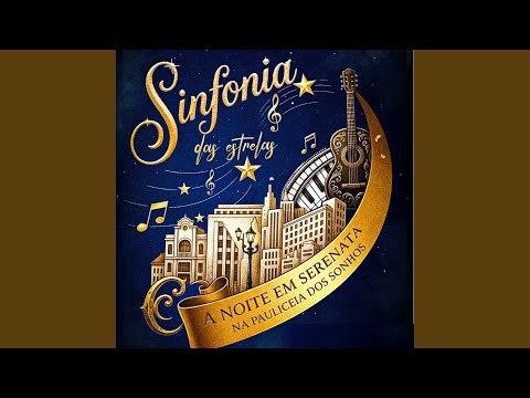 Sinfonia das Estrelas, a Noite em Serenata na Pauliceia dos Sonhos
