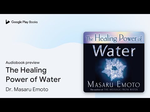 The Healing Power of Water by Dr. Masaru Emoto · Audiobook preview