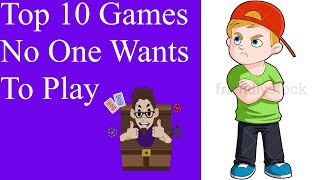 Top 10 Games No One Wants to Play