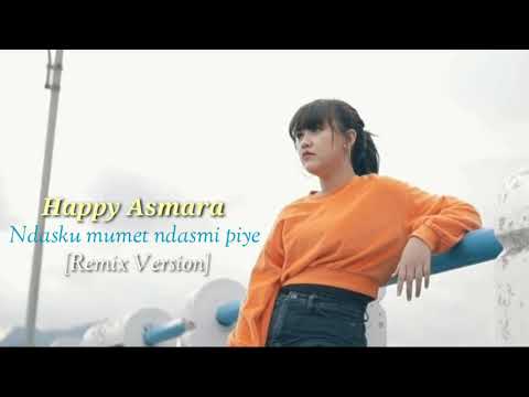 HAPPY ASMARA - NDASKU MUMET NDASMU PIYE(VIDEO LIRIK)