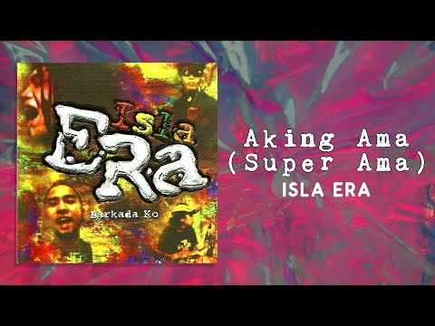 Isla Era - Aking Ama (Super Ama) (Official Audio)