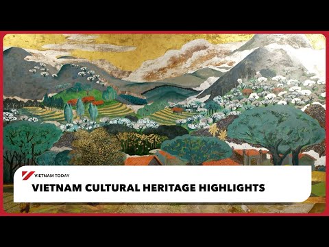 越南文化遺產亮點 | 越南今日 (Vietnam Cultural Heritage Highlights | Vietnam Today)