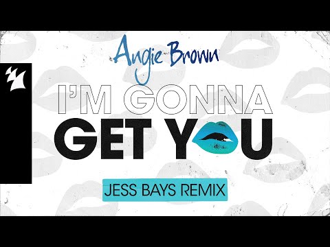 Angie Brown - I'm Gonna Get You (Jess Bays Remix) [Official Lyric Video]