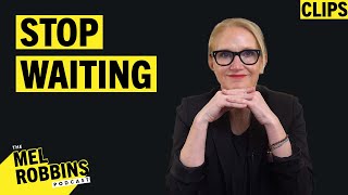 If You are Holding Off Doing Anything, WATCH This! | Mel Robbins Podcast Clips