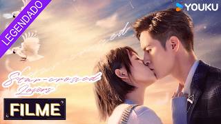 [AMANTES CRUZADOS DE ESTRELAS] Romance de Fantasia Completo em Português | YOUKU