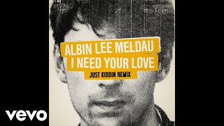 Albin Lee Meldau - I Need Your Love (Just Kiddin Remix/Audio)