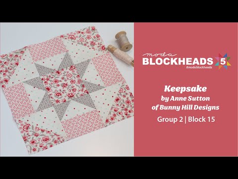 Blockheads 5 - Group 2 | Block 15: Keepsake by Anne Sutton of Bunny Hill Designs