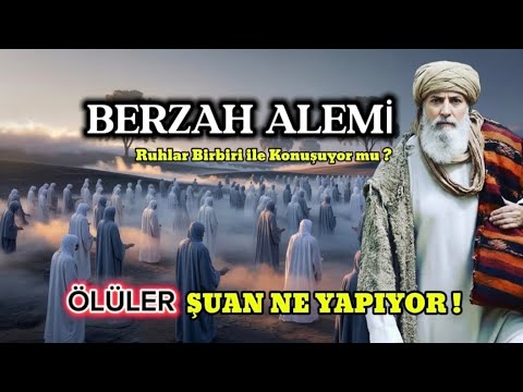BERZAH ALEMİNDE RUHLAR NE İLE MEŞGUL OLURLAR - Kabir Hayatının Sırları / Ölüler 