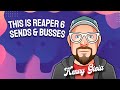 This is REAPER 6 - Sends & Busses (8/15)