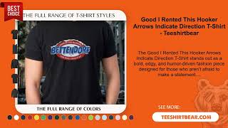 Good I Rented This Hooker Arrows Indicate Direction T-Shirt