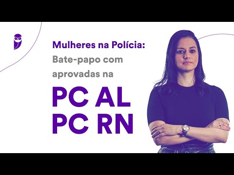 Mulheres na Polícia: Bate-papo com aprovadas na PC AL e PC RN