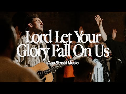 Lord Let Your Glory Fall On Us (Live) — Gas Street Music, Luke Hellebronth