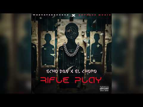 Echo Dan X @elchopo4238  - Rifle Play (Official Audio)