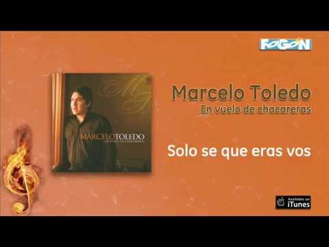 Marcelo Toledo / En vuelo de chacareras - Solo se que eras vos