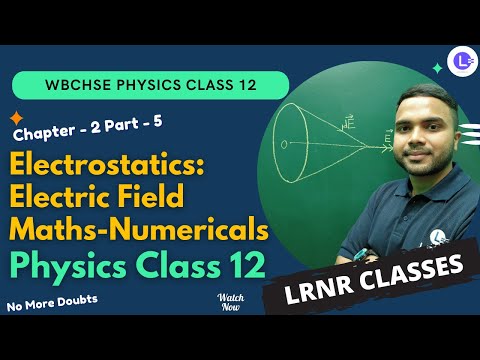 Chapter 2 Electrostatics-Electric Field Maths Numericals তড়িৎক্ষেত্র Part 5