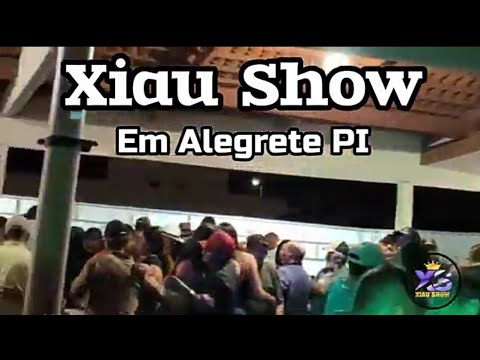 XIAU SHOW  FAZ SHOE EM ALEGRETE. DO PIAUÍ 