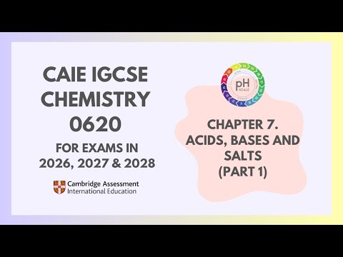 7. Acids, Bases and Salts (Part 1) (1/3) (Cambridge IGCSE Chemistry 0620 for 2026, 2027 & 2028)