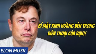 Elon Musk tiết lộ bí mật kinh hoàng bên trong điện thoại của bạn !!