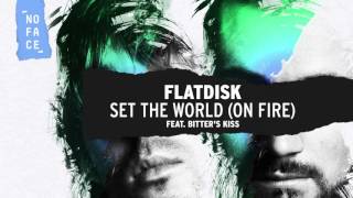 Flatdisk feat. Bitter's Kiss - Set The World (On Fire)