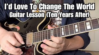 I'D LOVE TO CHANGE THE WORLD Guitar Lesson TEN YEARS AFTER w/Tab