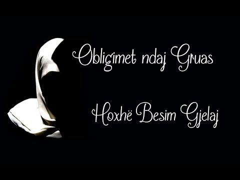 Obligimet ndaj Gruas - Hoxhë Besim Gjelaj