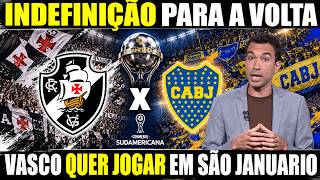 🖤VASCO X BOCA JUNIORS - INDEFINIÇÃO PARA A PARTIDA DE VOLTA! CRUZMALTINO AGUARDA DEFINIÇÃO