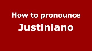 How to pronounce Justiniano