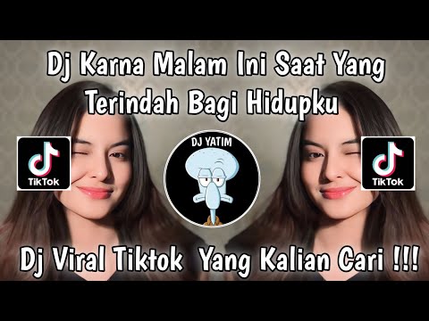 DJ KARNA MALAM INI SAAT YANG TERINDAH BAGI HIDUPKU | DJ JANGAN HILANGKAN DIA MENGKANE VIRAL TIKTOK