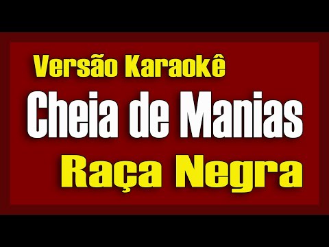 Raça Negra - Cheia de Manias - Karaokê