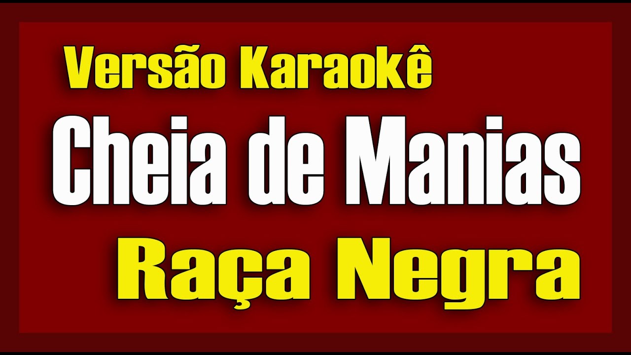 Raça Negra - Cheia de Manias - Karaokê