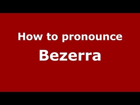 How to pronounce Bezerra