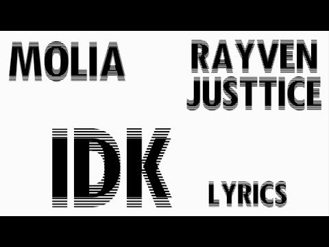 Molia ft. Rayven Justice - IDK ( Lyrics )