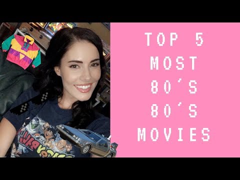TOP 5 MOST 80'S, 80'S MOVIES