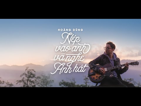 Nép Vào Anh Và Nghe Anh Hát - Official Music Video | HOÀNG DŨNG (#NÉP)