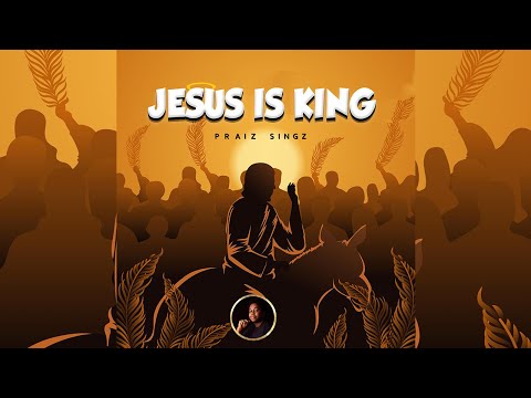 MP3 DOWNLOAD: Praiz Singz - Jesus Is King [+ Lyrics] | CeeNaija