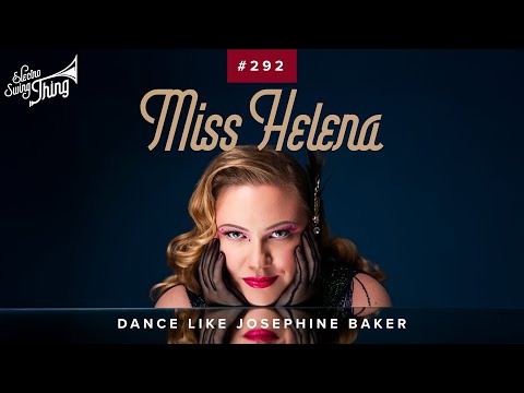 Miss Helena - Dance Like Josephine Baker // Electro Swing Thing 292
