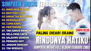 Download lagu FULL ALBUM SIMPATIK MUSIC 2025 TANPA IKLAN - FIRA FT IRWAN | RINDUNYA HATIKU, BAHTERA CINTA mp3