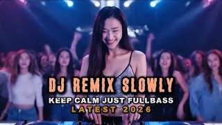 Download lagu DJ REMIX SLOWLY | Keep Calm Just Fullbass | Latest 2026 mp3