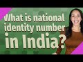 What is national identity number in India?