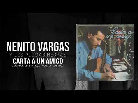 CARTA A UN AMIGO - NENITO VARGAS  Y LOS PLUMAS NEGRAS