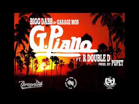Bigg Dabb of Garage Mob ft. R Double D - G.Piano (Prod. By Pupet)
