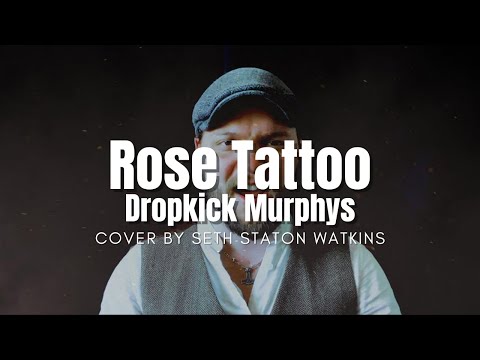 Rose Tattoo - Dropkick Murphys (Cover) by Seth Staton Watkins