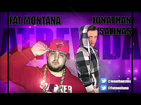 Fat Montana Ft Jonathan Salinas. -ATREVIDA-