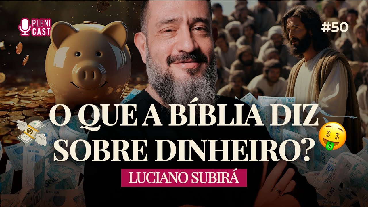 A Bíblia e o Dinheiro | com Luciano Subirá | Plenicast #50