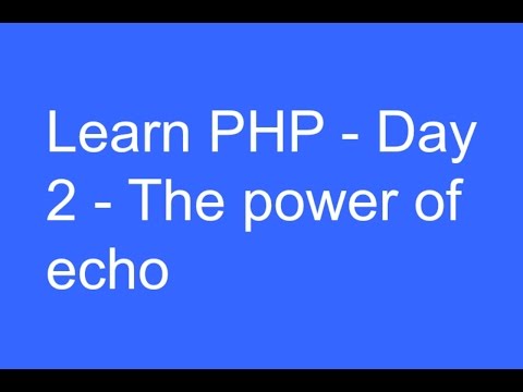 Learn php day 2 The power of echo