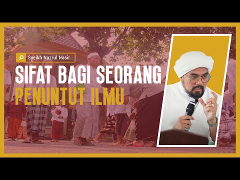 Sifat Bagi Seorang Penuntut Ilmu - Syeikh Nazrul Nasir.