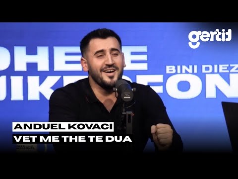 Anduel Kovaci - Vet me the te dua | Dheze Mikrofonin