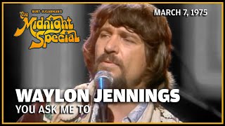 You Ask Me To - Waylon Jennings | The Midnight Special