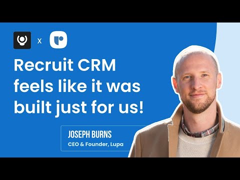 Lupa’s Founder Joseph Burns Shares Candid Insights on Recruit CRM